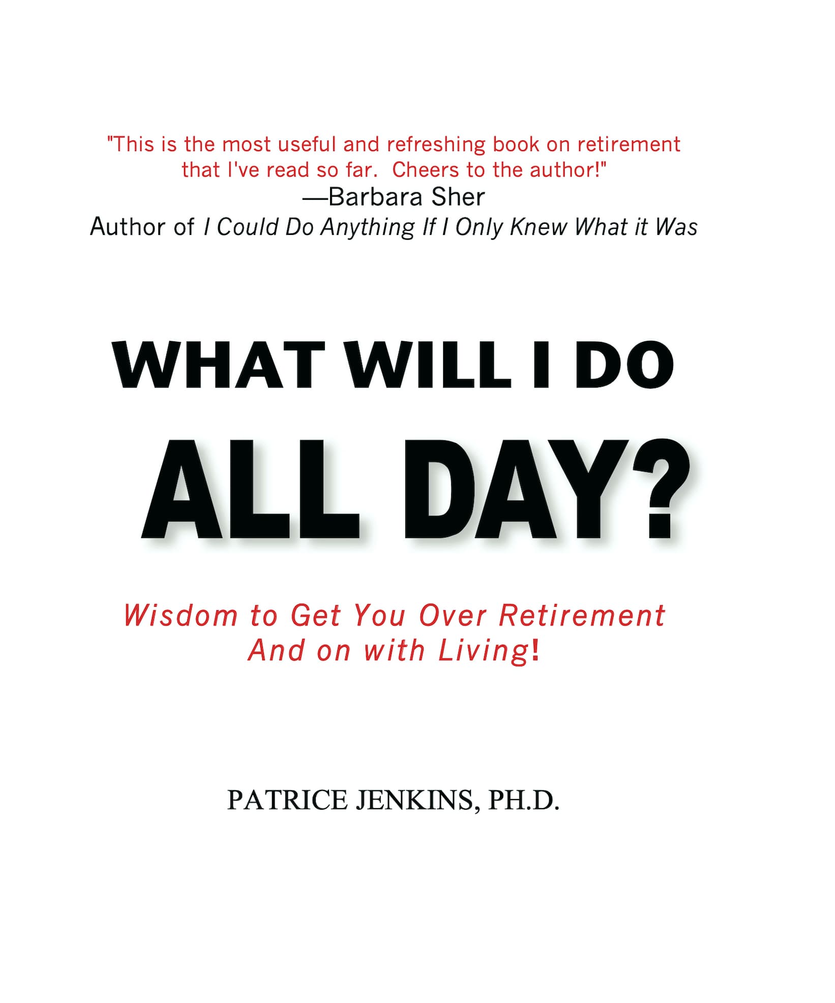 What Will I Do All Day? by Patrice K. Jenkins, PhD